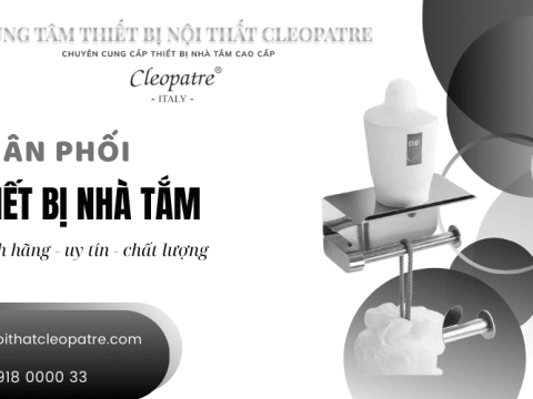 Cleopatre - Đối tác phân phối thiết bị nhà tắm TPHCM đáng tin cậy